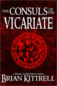 Title: The Consuls of the Vicariate: A Mages of Bloodmyr Novel: Book #2 (Epic Fantasy), Author: Brian Kittrell