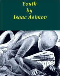 Title: Youth by Isaac Asimov [Illustrated], Author: Isaac Asimov