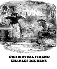 Title: Our Mutual Friend, Author: Charles Dickens