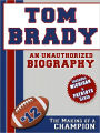 Tom Brady: An Unauthorized Biography