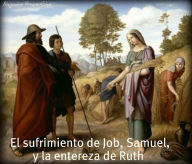 Title: El sufrimiento de Job, Samuel, y la entereza de Ruth., Author: Alejandro Roque Glez