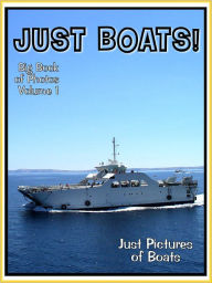 Title: Just Boat Photos! Big Book of Photographs & Pictures of Boats, Vol. 1, Author: Big Book of Photos