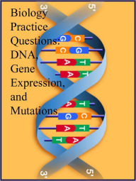 Title: Biology Practice Questions: DNA, Gene Expression, and Mutations, Author: Dr. Evelyn J. Biluk