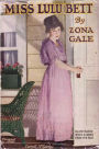 Miss Lulu Bett: A Drama, Romance, Fiction and Literature Classic By Zona Gale!