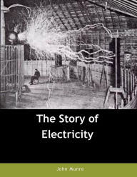 Title: The Story of Electricity, Author: John Munro