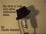 Title: My time in Hell and other whimsical tales., Author: Davlin Stewart