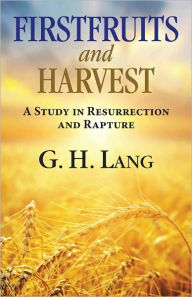 Title: Firstfruits and Harvest, Author: G. H. Lang