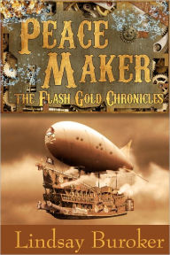 Title: Peacemaker (The Flash Gold Chronicles, #3), Author: Lindsay Buroker