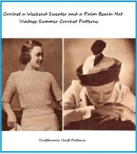 Title: Crochet a Weekend Sweater and Palm Beach Hat Pattern - Vintage Summer Crochet Patterns, Author: Bookdrawer