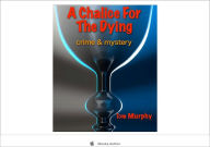 Title: A Chalice For The Dying, Author: Tom Murphy