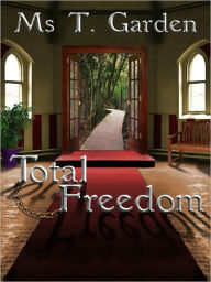 Title: Total Freedom, Author: Ms T. Garden