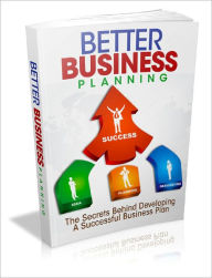 Title: Better Business Planning Send Your Business Into The Stratosphere By Learning All The Secrets Behind Great Planning!, Author: Lou Diamond