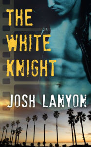 Title: The White Knight, Author: Josh Lanyon