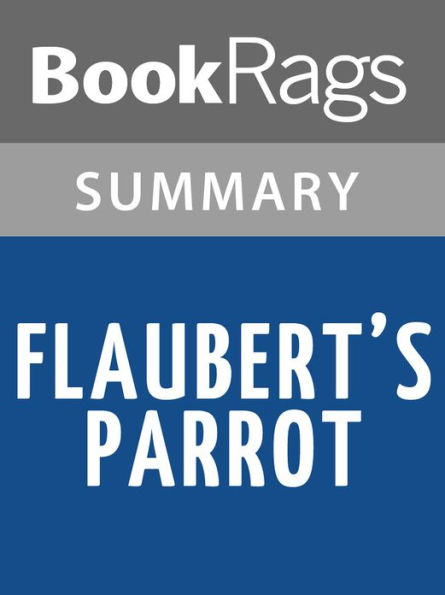 Flaubert’s Parrot by Julian Barnes Summary & Study Guide