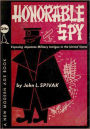 Honorable Spy: Exposing Japanese Military Intrigue in the United States! An Espionage, Non-fiction, Post-1930 Classic By John L. Spivak!