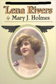 Title: 'Lena Rivers: A Romance Classic By Mary J. Holmes!, Author: Mary J. Holmes