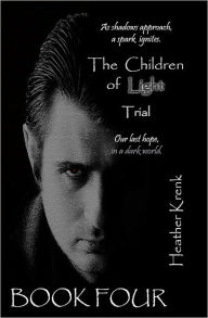 Title: The Children of Light (4) - Trial, Author: Heather Krenk