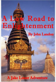 Title: A Low Road to Enlightenment, Author: John Landon