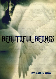 Title: Beautiful Beings (Beautiful Beings #1), Author: Kailin Gow