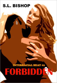 Title: Forbidden: Interracial Heat #2, Author: S.L. Bishop