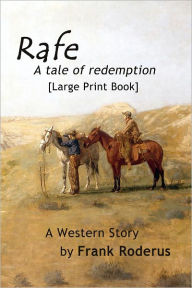 Title: Rafe... A Tale of Redemption, Author: Frank Roderus