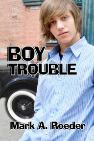 Title: Boy Trouble, Author: Mark Roeder