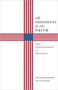 Title: The Presidents & Their Faith, Author: Steve Shaw