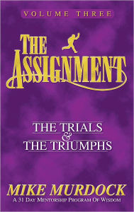 Title: The Assignment Volume 3: The Trials & The Triumphs, Author: Mike Murdock