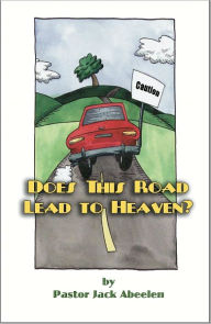 Title: Does This Road Lead to Heaven?, Author: Jack Abeelen