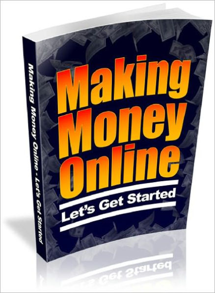 Making Money Online Let's Get Started
