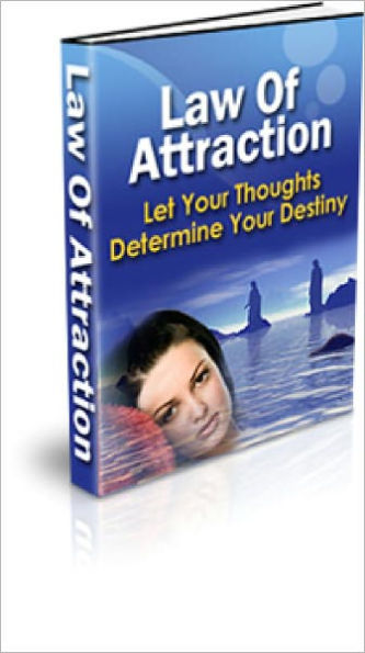 The Law of Attraction: The Secret to Fulfilling Your Hearts Desires Without Ever Leaving the Privacy of Your Own Mind