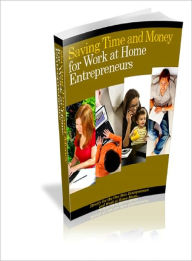 Title: Saving Time and Money for Work at Home Entrepreneurs, Author: Dawn Publishing