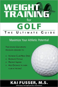 Title: Weight Training for Golf: The Ultimate Guide, Author: Kai Fusser