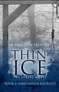 Title: Thin Ice 6 - Hangman & Socrates, Author: KR Bankston