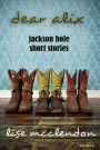 Dear Alix: Jackson Hole Short Stories