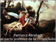 Title: Patriarca Abraham: el pacto profetico de la circuncision., Author: Alejandro Roque Glez