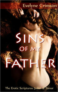 Title: Sins of my Father (The Erotic Scriptures: Judah & Tamar), Author: Evelyne Crimson