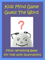 Title: Kids Game : Mind Game Guess The Word, Author: Megs