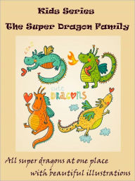 Title: Kids Special Dragons : The Super Dragon Family, Author: Megs