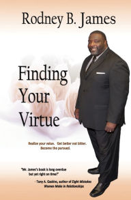 Title: Finding Your Virtue, Author: Rodney B. James