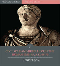Title: Civil War and Rebellion in the Roman Empire A.D. 69-70, Author: Bernard W. Henderson