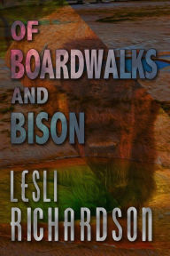 Title: Of Boardwalks and Bison, Author: Lesli Richardson