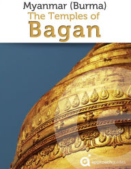 Title: Myanmar (Burma) Revealed: The Temples of Bagan (Travel Guide), Author: Approach Guides