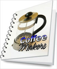 Title: Coffee Makers Buying Guide, Author: Randy D. Kilgo