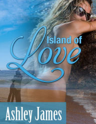 Title: Island of Love (Couple Erotica), Author: Ashley James