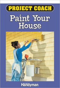 Title: Project Coach: Paint your House, Author: Family Handyman