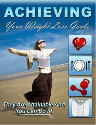 Title: Achieving Your Weight Loss Goals, Author: Anonymous