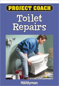 Title: Project Coach: Toilet Repairs, Author: Family Handyman