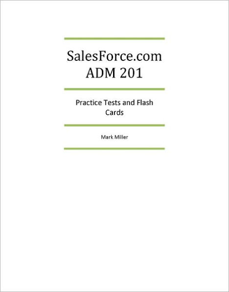 SalesForce.com ADM201 Certified Administrator Practice Tests