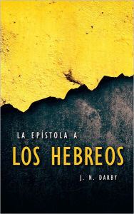 Title: La Epístola a los Hebreos, Author: J. N. Darby